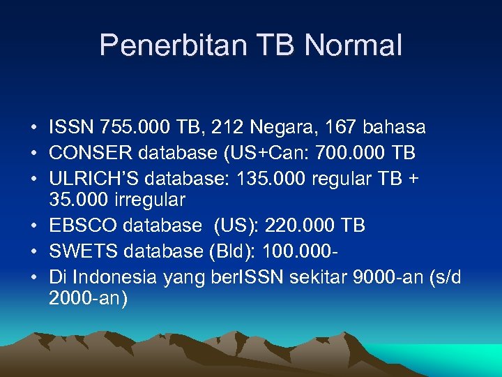 Penerbitan TB Normal • ISSN 755. 000 TB, 212 Negara, 167 bahasa • CONSER