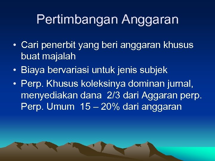 Pertimbangan Anggaran • Cari penerbit yang beri anggaran khusus buat majalah • Biaya bervariasi