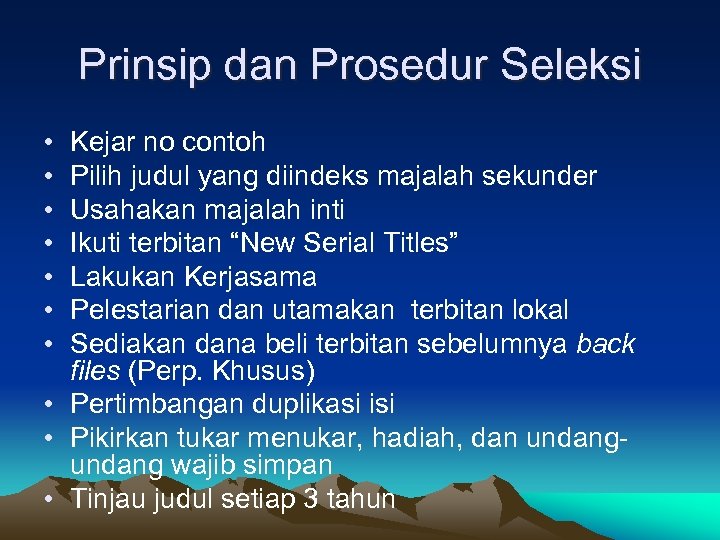 Prinsip dan Prosedur Seleksi • • Kejar no contoh Pilih judul yang diindeks majalah