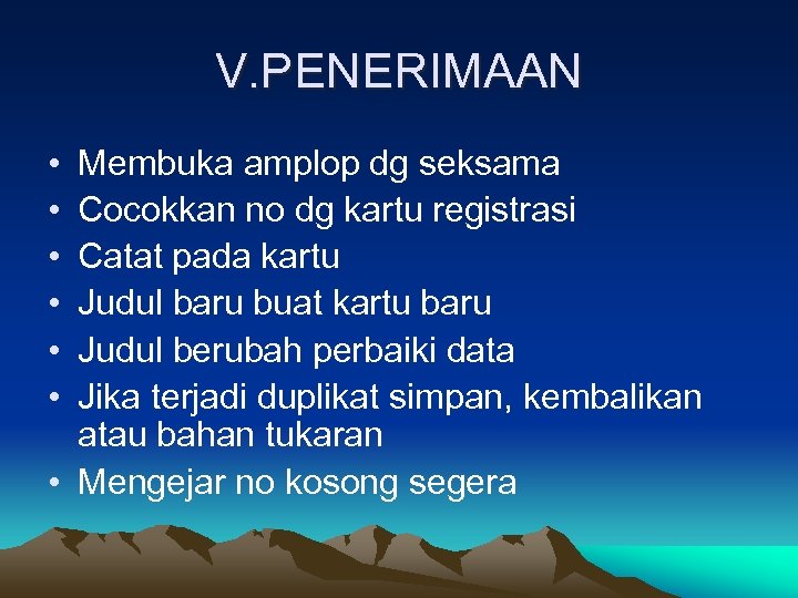 V. PENERIMAAN • • • Membuka amplop dg seksama Cocokkan no dg kartu registrasi