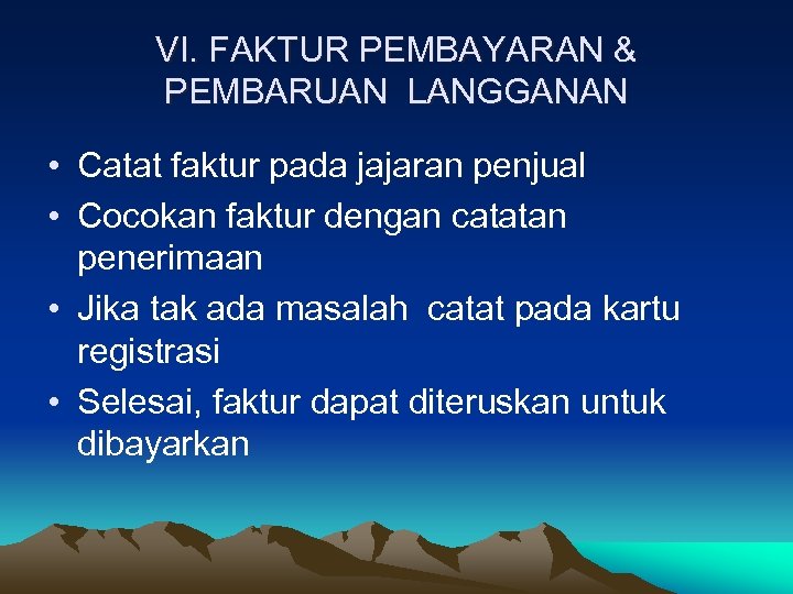 VI. FAKTUR PEMBAYARAN & PEMBARUAN LANGGANAN • Catat faktur pada jajaran penjual • Cocokan