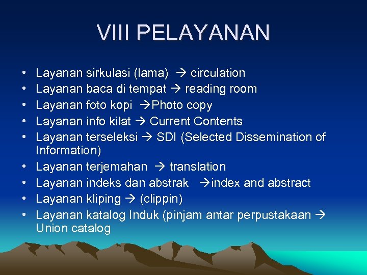 VIII PELAYANAN • • • Layanan sirkulasi (lama) circulation Layanan baca di tempat reading