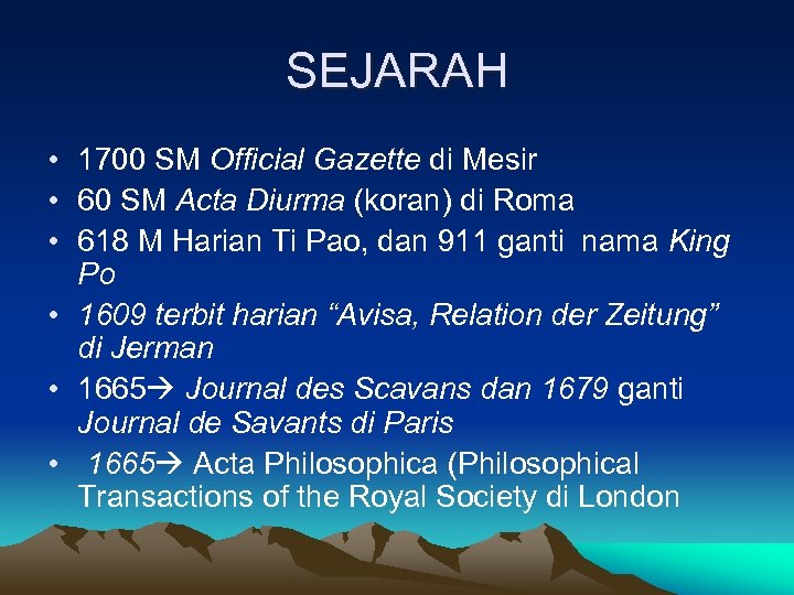 SEJARAH • 1700 SM Official Gazette di Mesir • 60 SM Acta Diurma (koran)