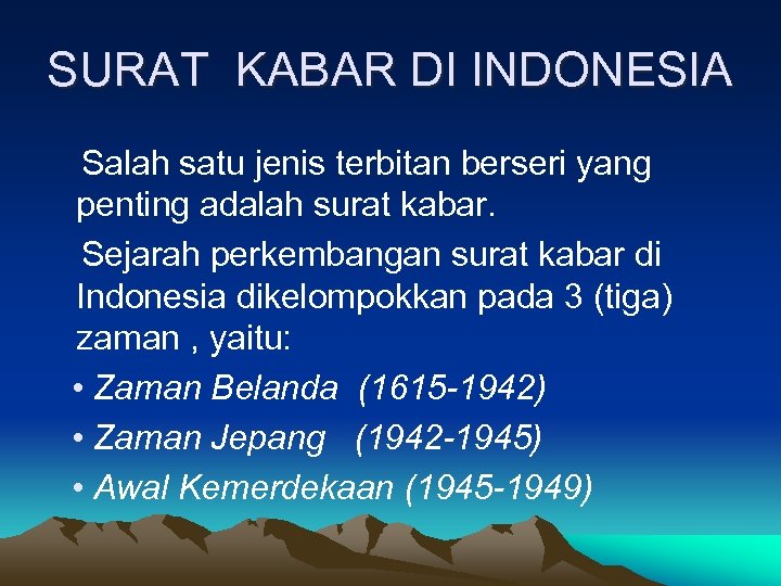 SURAT KABAR DI INDONESIA Salah satu jenis terbitan berseri yang penting adalah surat kabar.