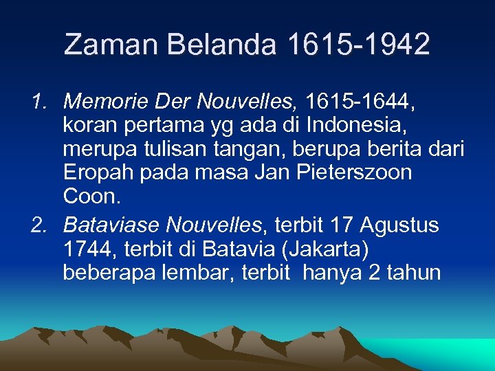 Zaman Belanda 1615 -1942 1. Memorie Der Nouvelles, 1615 -1644, koran pertama yg ada