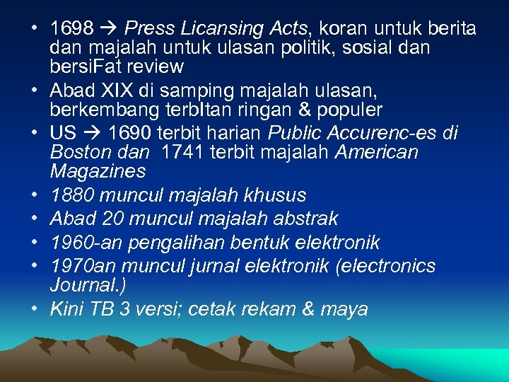  • 1698 Press Licansing Acts, koran untuk berita dan majalah untuk ulasan politik,