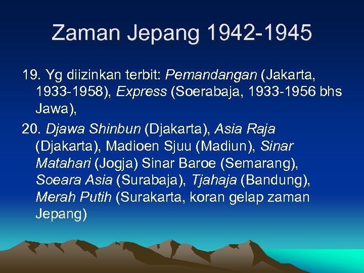 Zaman Jepang 1942 -1945 19. Yg diizinkan terbit: Pemandangan (Jakarta, 1933 -1958), Express (Soerabaja,