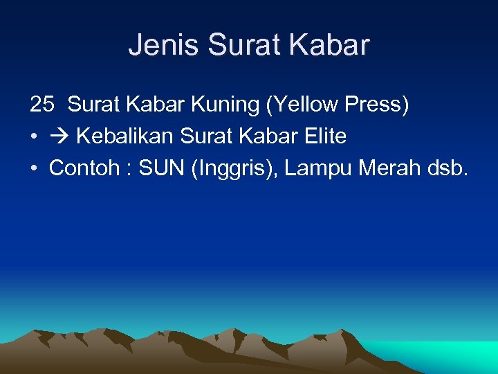 Jenis Surat Kabar 25 Surat Kabar Kuning (Yellow Press) • Kebalikan Surat Kabar Elite