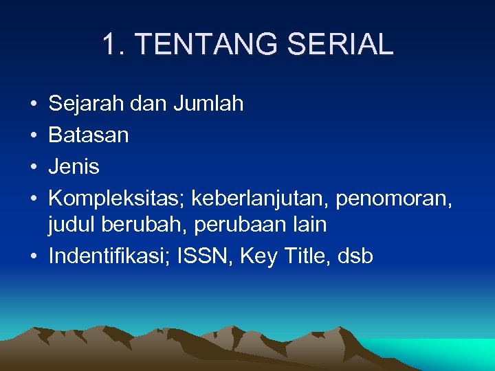 1. TENTANG SERIAL • • Sejarah dan Jumlah Batasan Jenis Kompleksitas; keberlanjutan, penomoran, judul