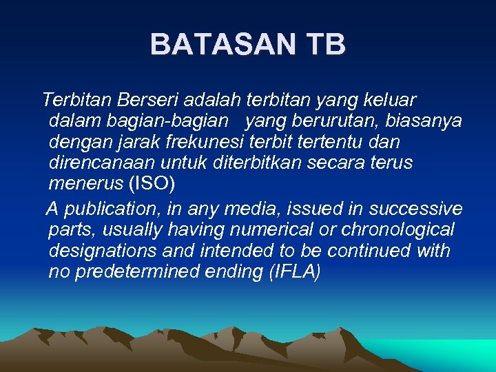 BATASAN TB Terbitan Berseri adalah terbitan yang keluar dalam bagian-bagian yang berurutan, biasanya dengan