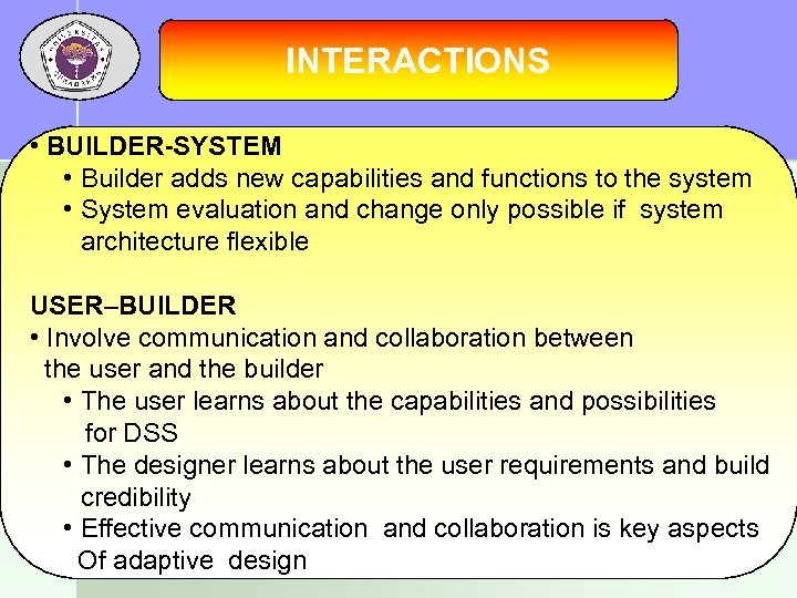 INTERACTIONS • BUILDER-SYSTEM • Builder adds new capabilities and functions to the system •
