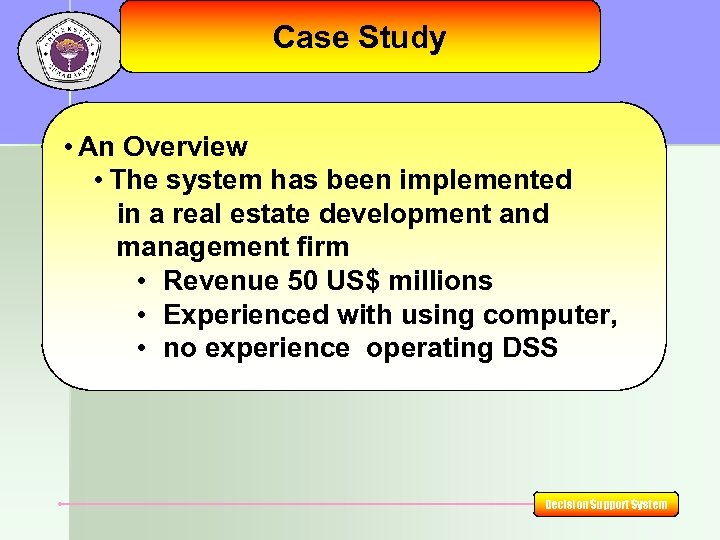 Case Study • An Overview • The system has been implemented in a real