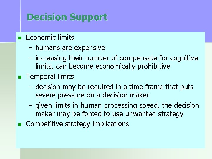 Decision Support n n n Economic limits – humans are expensive – increasing their