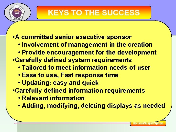 KEYS TO THE SUCCESS • A committed senior executive sponsor • Involvement of management