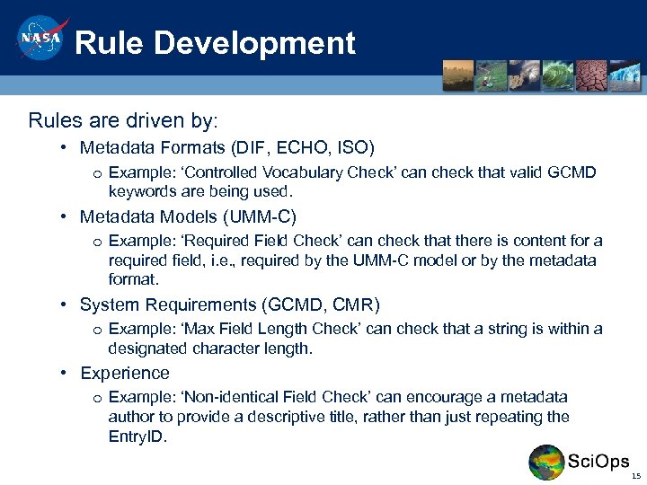 Rule Development Rules are driven by: • Metadata Formats (DIF, ECHO, ISO) o Example: