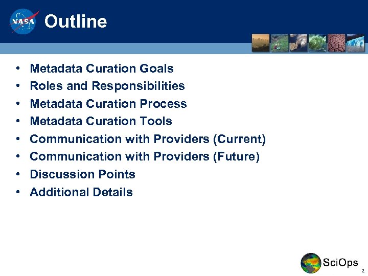 Outline • • Metadata Curation Goals Roles and Responsibilities Metadata Curation Process Metadata Curation