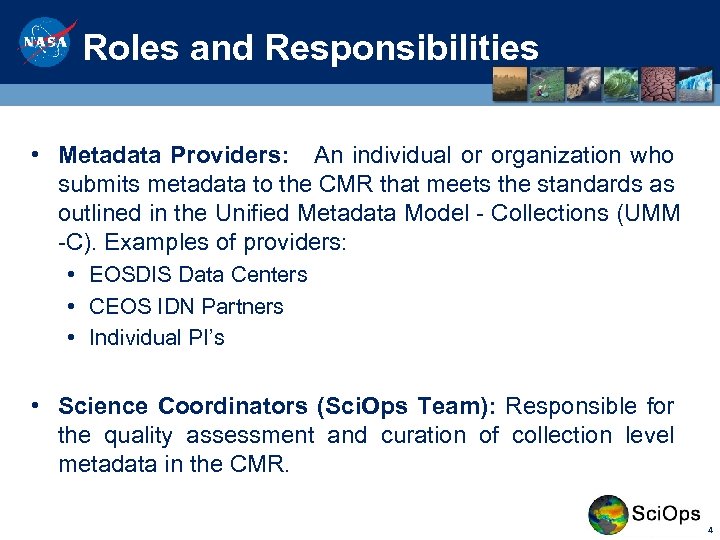 Roles and Responsibilities • Metadata Providers: An individual or organization who submits metadata to