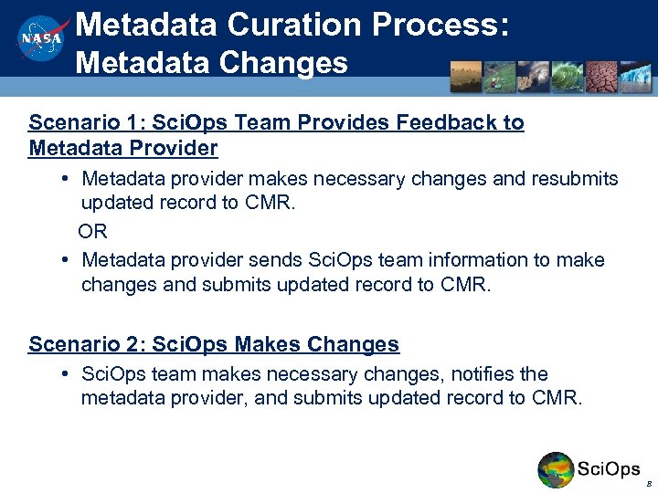 Metadata Curation Process: Metadata Changes Scenario 1: Sci. Ops Team Provides Feedback to Metadata