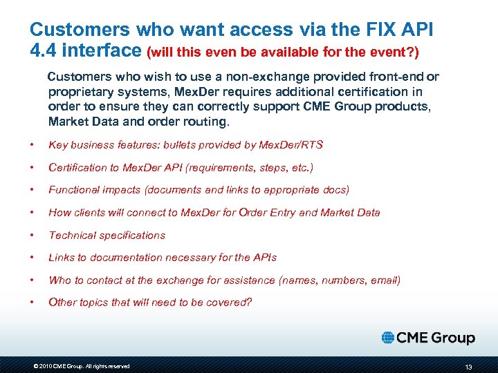 Customers who want access via the FIX API 4. 4 interface (will this even