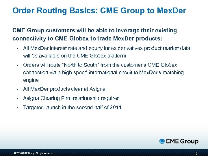 Order Routing Basics: CME Group to Mex. Der CME Group customers will be able