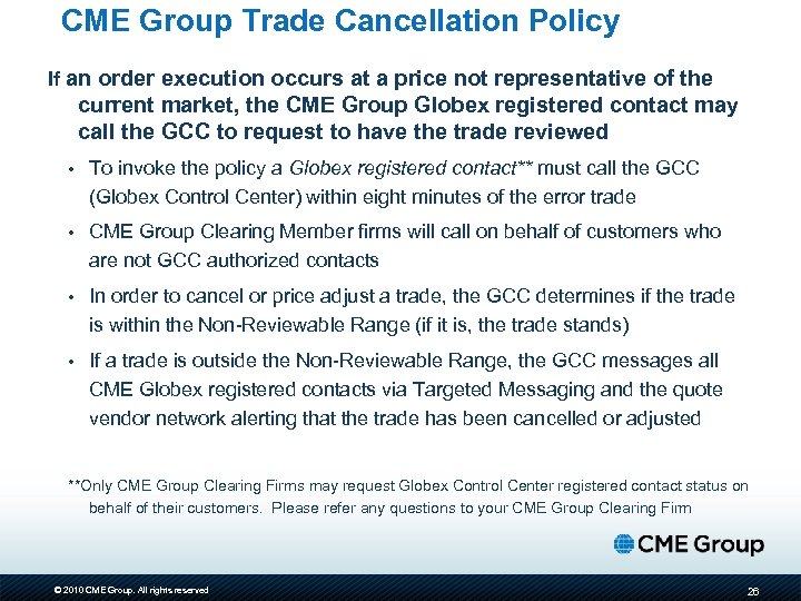 CME Group Trade Cancellation Policy If an order execution occurs at a price not