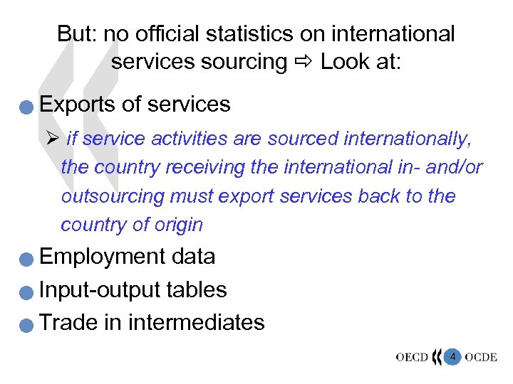 But: no official statistics on international services sourcing Look at: n Exports of services
