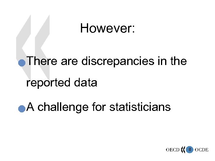 However: n There are discrepancies in the reported data n A challenge for statisticians
