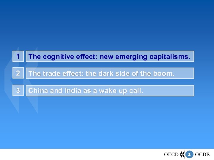 1 The cognitive effect: new emerging capitalisms. 2 The trade effect: the dark side