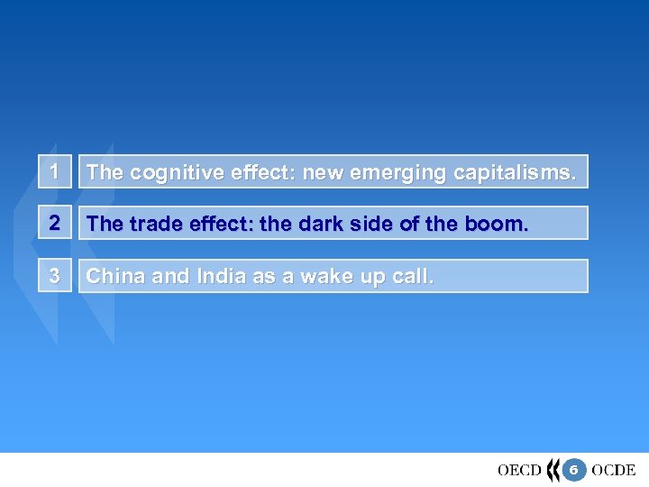 1 The cognitive effect: new emerging capitalisms. 2 The trade effect: the dark side
