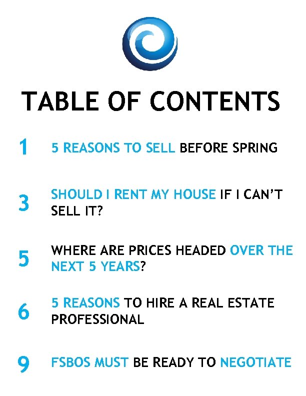 TABLE OF CONTENTS 1 5 REASONS TO SELL BEFORE SPRING 3 SHOULD I RENT