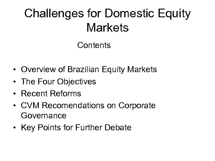Challenges for Domestic Equity Markets Contents • • Overview of Brazilian Equity Markets The