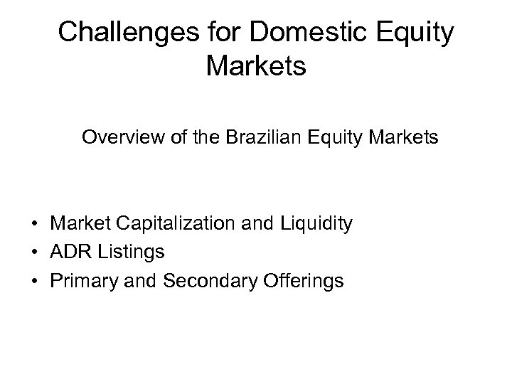 Challenges for Domestic Equity Markets Overview of the Brazilian Equity Markets • Market Capitalization