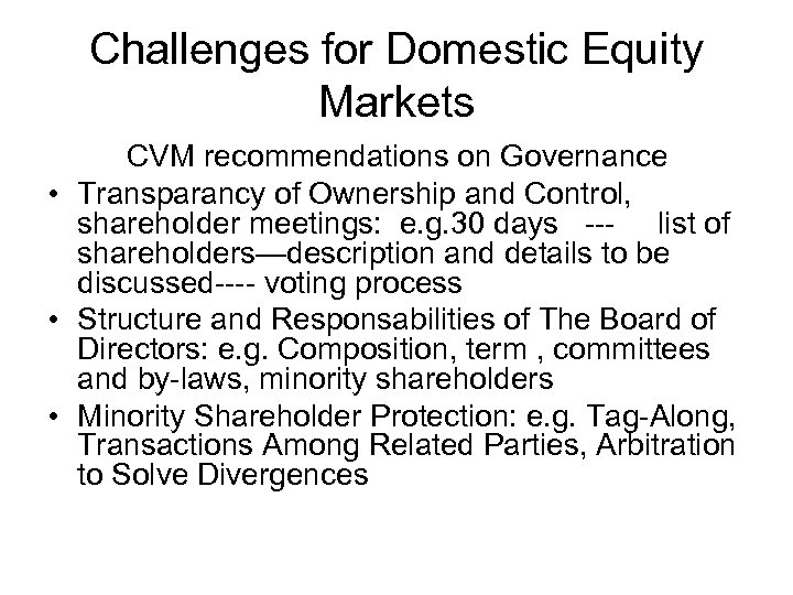 Challenges for Domestic Equity Markets CVM recommendations on Governance • Transparancy of Ownership and