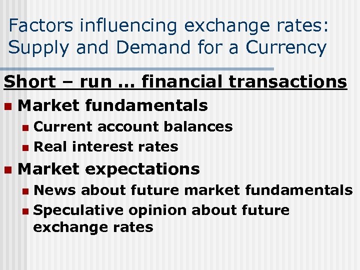 Factors influencing exchange rates: Supply and Demand for a Currency Short – run …