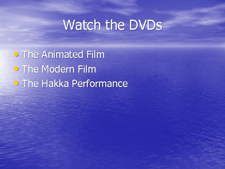 Watch the DVDs • The Animated Film • The Modern Film • The Hakka