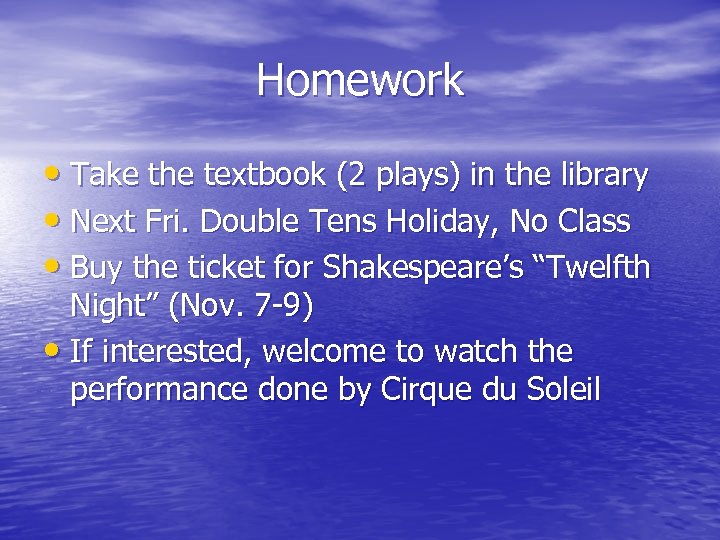 Homework • Take the textbook (2 plays) in the library • Next Fri. Double
