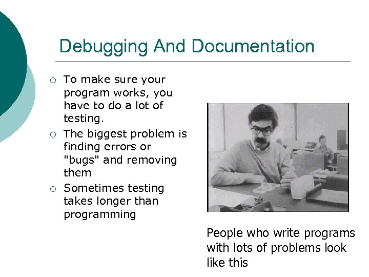 Debugging And Documentation ¡ ¡ ¡ To make sure your program works, you have