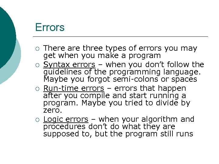 Errors ¡ ¡ There are three types of errors you may get when you