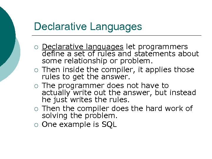 Declarative Languages ¡ ¡ ¡ Declarative languages let programmers define a set of rules