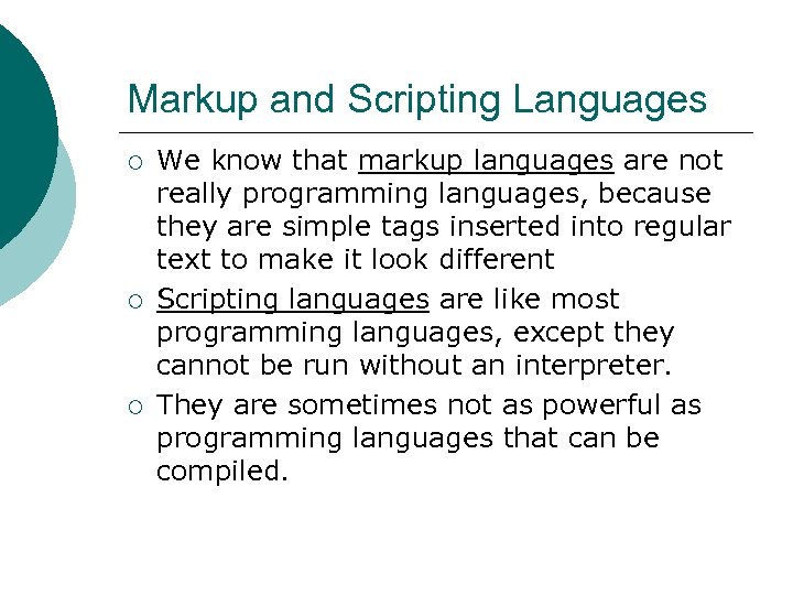 Markup and Scripting Languages ¡ ¡ ¡ We know that markup languages are not
