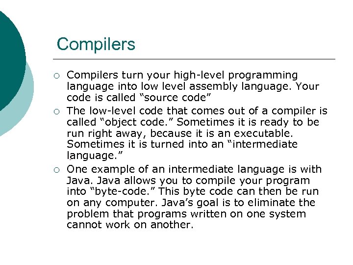 Compilers ¡ ¡ ¡ Compilers turn your high-level programming language into low level assembly