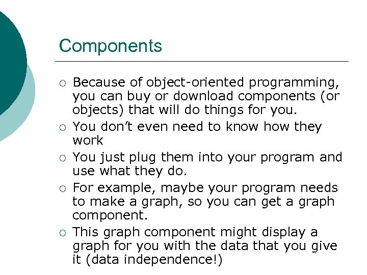 Components ¡ ¡ ¡ Because of object-oriented programming, you can buy or download components