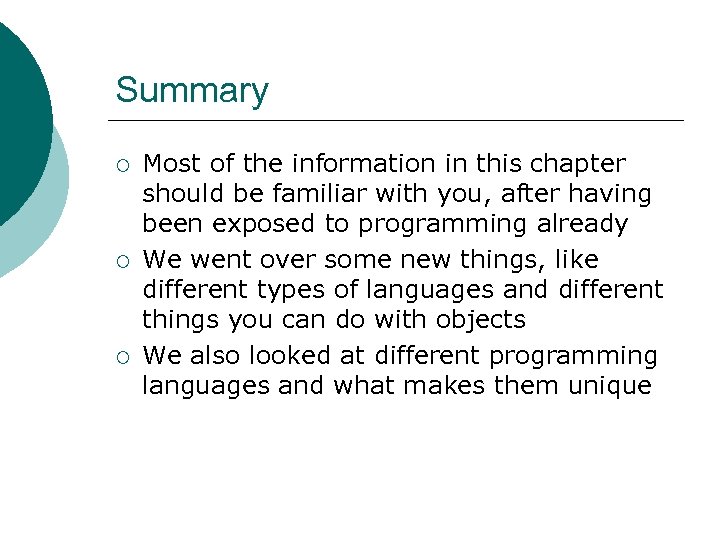 Summary ¡ ¡ ¡ Most of the information in this chapter should be familiar