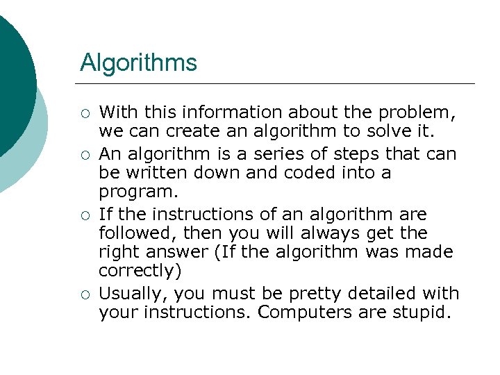 Algorithms ¡ ¡ With this information about the problem, we can create an algorithm