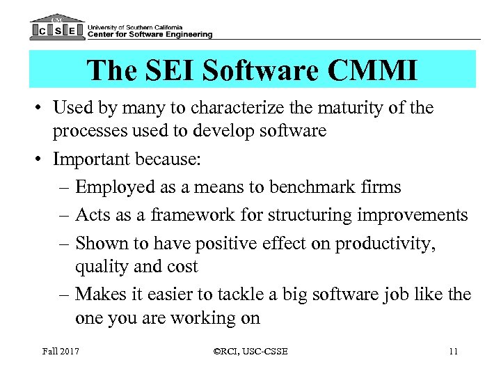 The SEI Software CMMI • Used by many to characterize the maturity of the