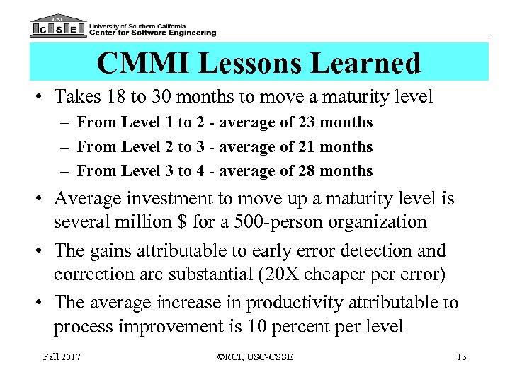 CMMI Lessons Learned • Takes 18 to 30 months to move a maturity level