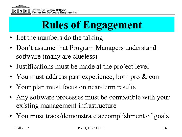 Rules of Engagement • Let the numbers do the talking • Don’t assume that
