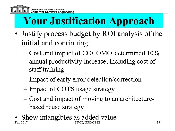 Your Justification Approach • Justify process budget by ROI analysis of the initial and