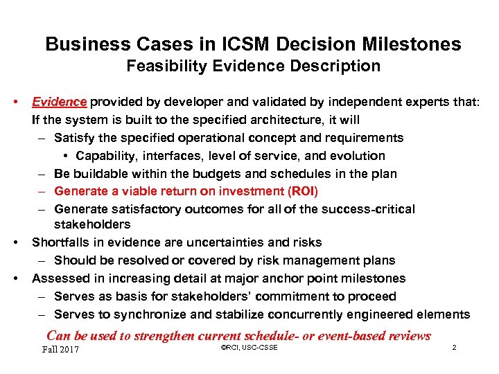 Business Cases in ICSM Decision Milestones Feasibility Evidence Description • • • Evidence provided