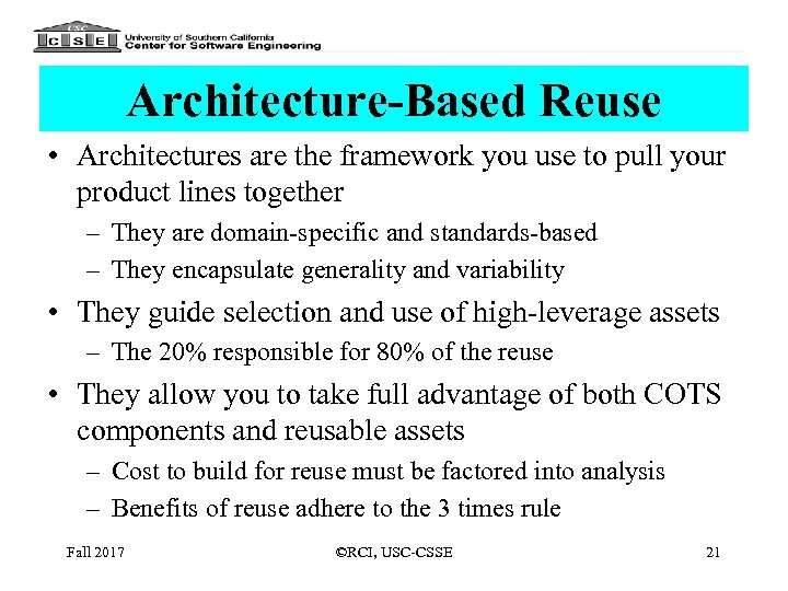 Architecture-Based Reuse • Architectures are the framework you use to pull your product lines
